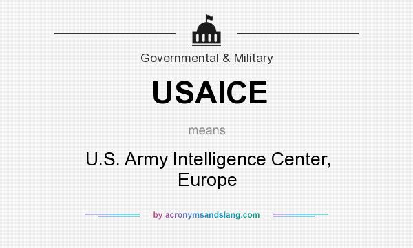 What does USAICE mean? It stands for U.S. Army Intelligence Center, Europe