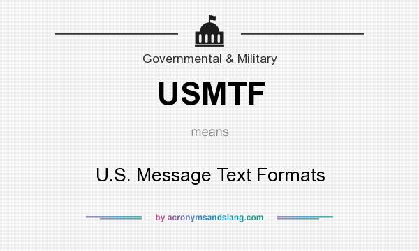 What does USMTF mean? It stands for U.S. Message Text Formats