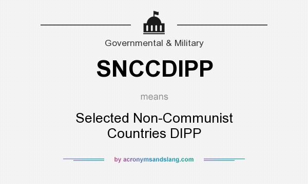 What does SNCCDIPP mean? It stands for Selected Non-Communist Countries DIPP