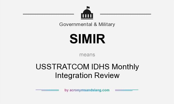 What does SIMIR mean? It stands for USSTRATCOM IDHS Monthly Integration Review