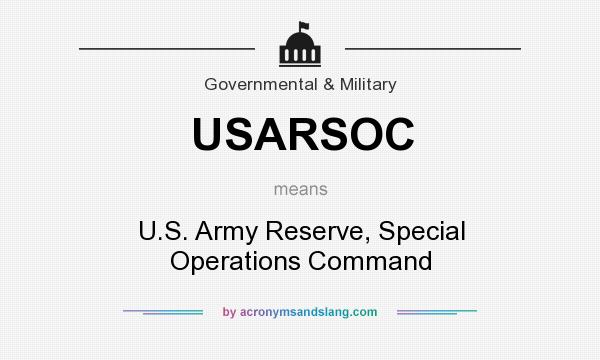 What does USARSOC mean? It stands for U.S. Army Reserve, Special Operations Command