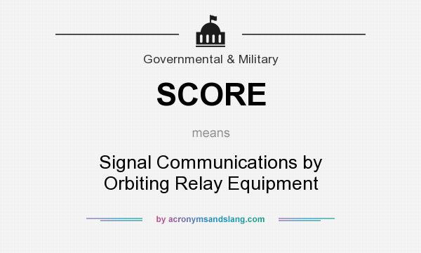 What does SCORE mean? It stands for Signal Communications by Orbiting Relay Equipment