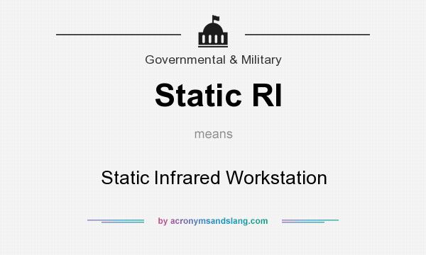 What does Static RI mean? It stands for Static Infrared Workstation