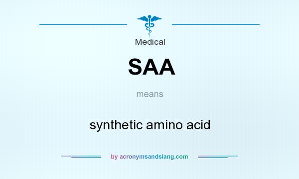 What does SAA mean? It stands for synthetic amino acid