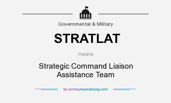 What does STRATLAT mean? It stands for Strategic Command Liaison Assistance Team