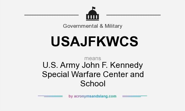 What does USAJFKWCS mean? It stands for U.S. Army John F. Kennedy Special Warfare Center and School