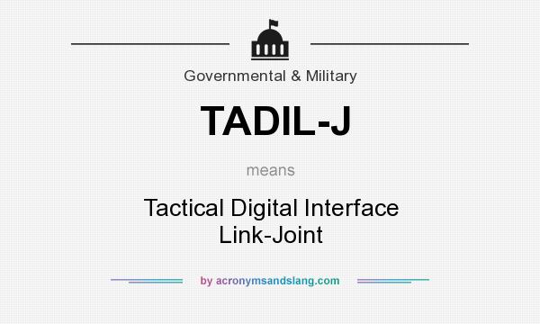 What does TADIL-J mean? It stands for Tactical Digital Interface Link-Joint