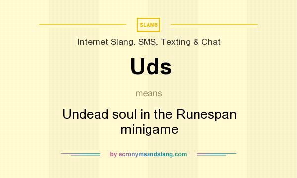 What does Uds mean? It stands for Undead soul in the Runespan minigame