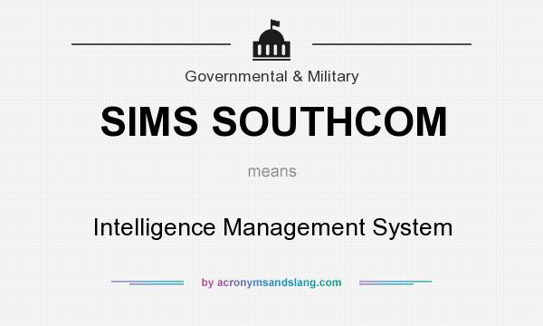 What does SIMS SOUTHCOM mean? It stands for Intelligence Management System
