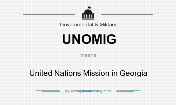 What does UNOMIG mean? It stands for United Nations Mission in Georgia