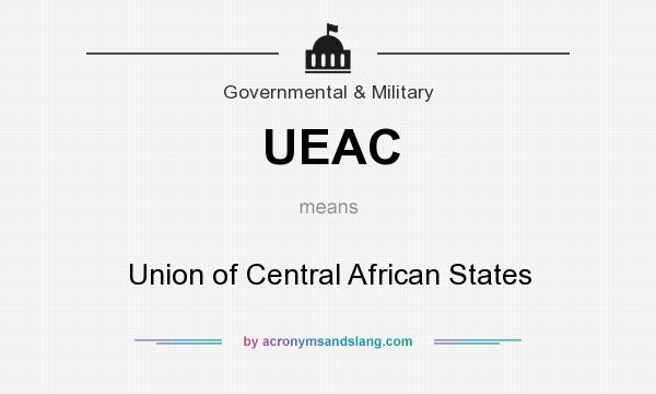 What does UEAC mean? It stands for Union of Central African States