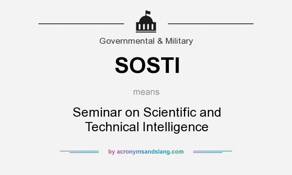What does SOSTI mean? It stands for Seminar on Scientific and Technical Intelligence