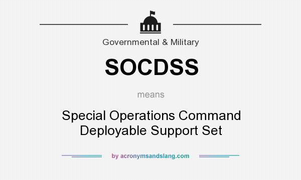 What does SOCDSS mean? It stands for Special Operations Command Deployable Support Set