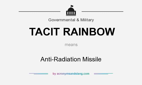 What does TACIT RAINBOW mean? It stands for Anti-Radiation Missile