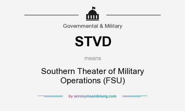 What does STVD mean? It stands for Southern Theater of Military Operations (FSU)