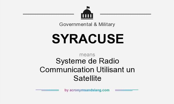 What does SYRACUSE mean? It stands for Systeme de Radio Communication Utilisant un Satellite