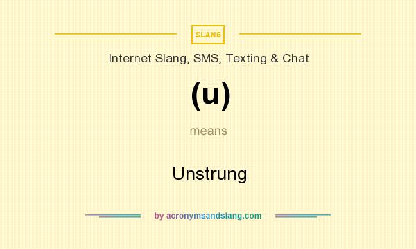 What does (u) mean? It stands for Unstrung