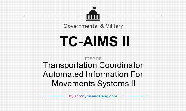 What does TC-AIMS II mean? It stands for Transportation Coordinator Automated Information For Movements Systems II
