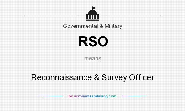 What does RSO mean? It stands for Reconnaissance & Survey Officer