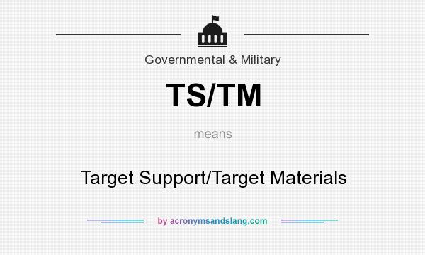 What does TS/TM mean? It stands for Target Support/Target Materials