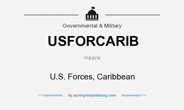 What does USFORCARIB mean? It stands for U.S. Forces, Caribbean