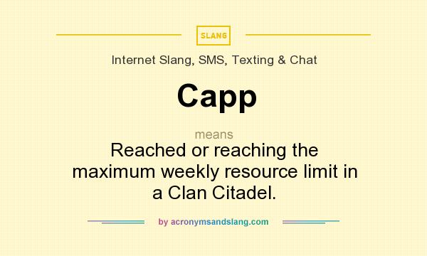What does Capp mean? It stands for Reached or reaching the maximum weekly resource limit in a Clan Citadel.