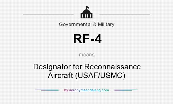 What does RF-4 mean? It stands for Designator for Reconnaissance Aircraft (USAF/USMC)