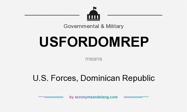 What does USFORDOMREP mean? It stands for U.S. Forces, Dominican Republic
