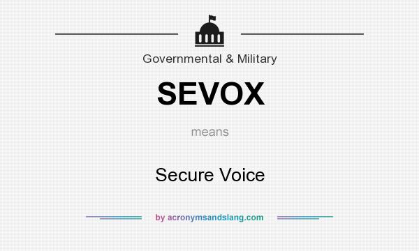What does SEVOX mean? It stands for Secure Voice