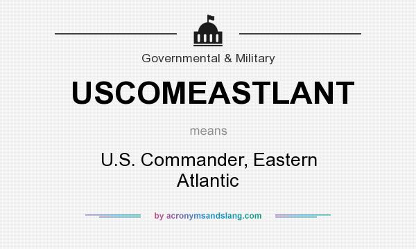 What does USCOMEASTLANT mean? It stands for U.S. Commander, Eastern Atlantic
