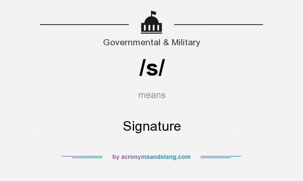 What does /s/ mean? It stands for Signature