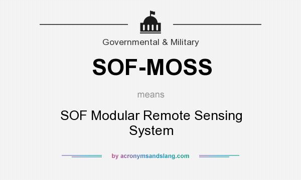 What does SOF-MOSS mean? It stands for SOF Modular Remote Sensing System