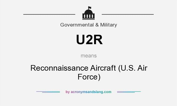 What does U2R mean? It stands for Reconnaissance Aircraft (U.S. Air Force)