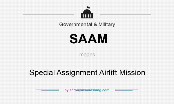 What does SAAM mean? It stands for Special Assignment Airlift Mission