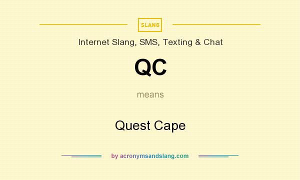 What does QC mean? It stands for Quest Cape