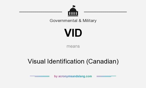 What does VID mean? It stands for Visual Identification (Canadian)