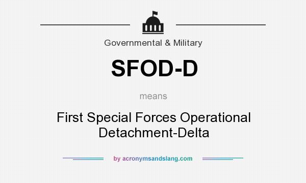 What does SFOD-D mean? It stands for First Special Forces Operational Detachment-Delta