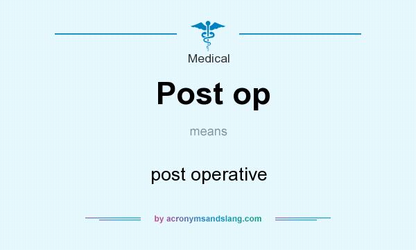 What does Post op mean? It stands for post operative