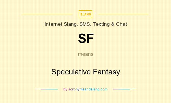 What does SF mean? It stands for Speculative Fantasy