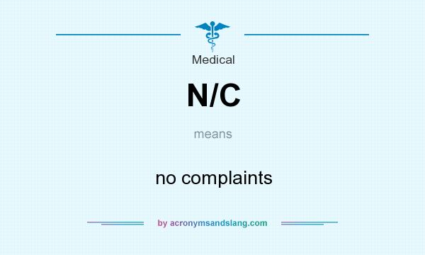What does N/C mean? It stands for no complaints