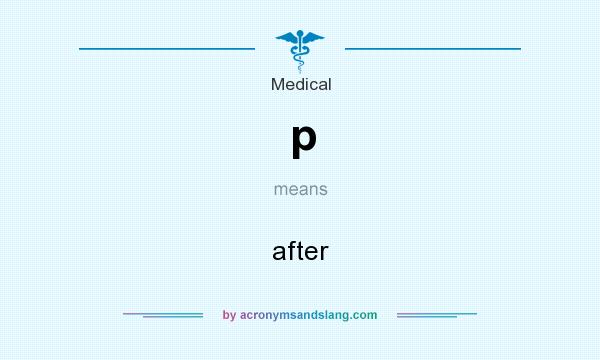 What does p mean? It stands for after