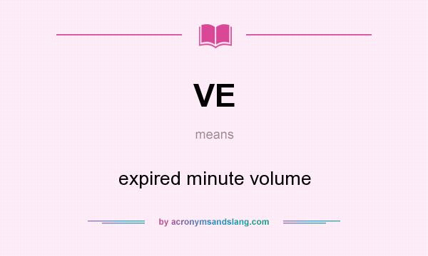 What does VE mean? It stands for expired minute volume