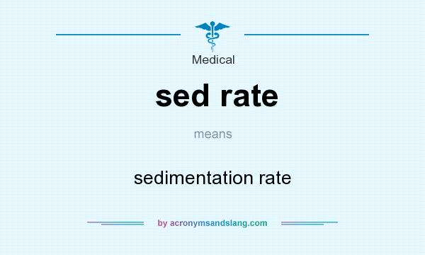 What does sed rate mean? It stands for sedimentation rate