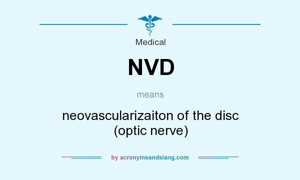 What does NVD mean? It stands for neovascularizaiton of the disc (optic nerve)