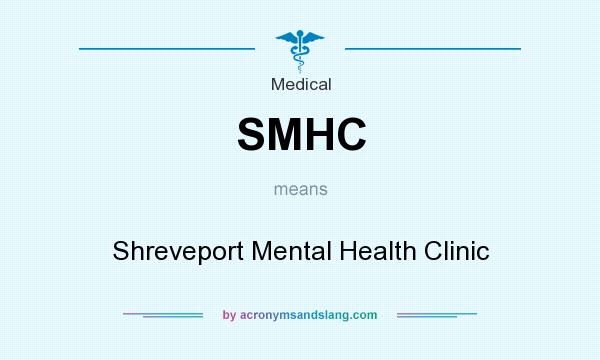 What does SMHC mean? It stands for Shreveport Mental Health Clinic