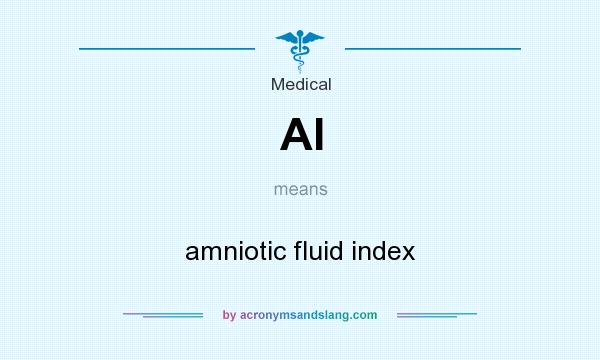 What does AI mean? It stands for amniotic fluid index