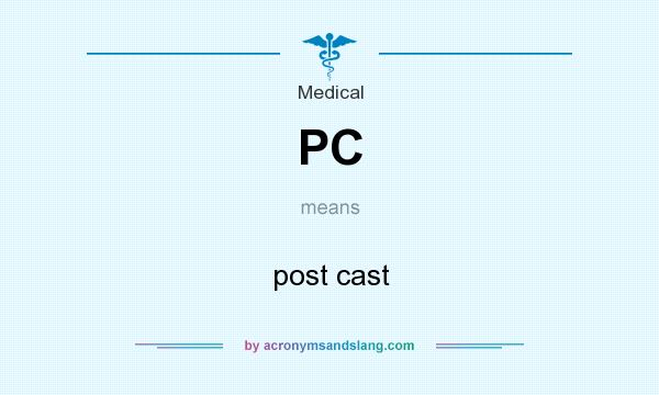 What does PC mean? It stands for post cast