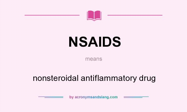 What does NSAIDS mean? It stands for nonsteroidal antiflammatory drug