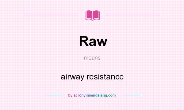 What does Raw mean? It stands for airway resistance
