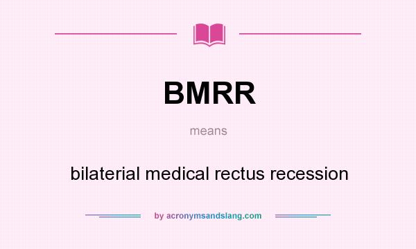 What does BMRR mean? It stands for bilaterial medical rectus recession